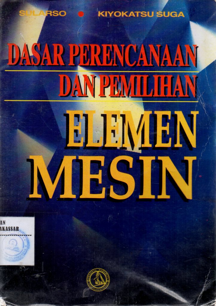 Dasar Perencanaan Dan Pemilihan Elemen Mesin (Sularso & Kiyokatsu Suga).