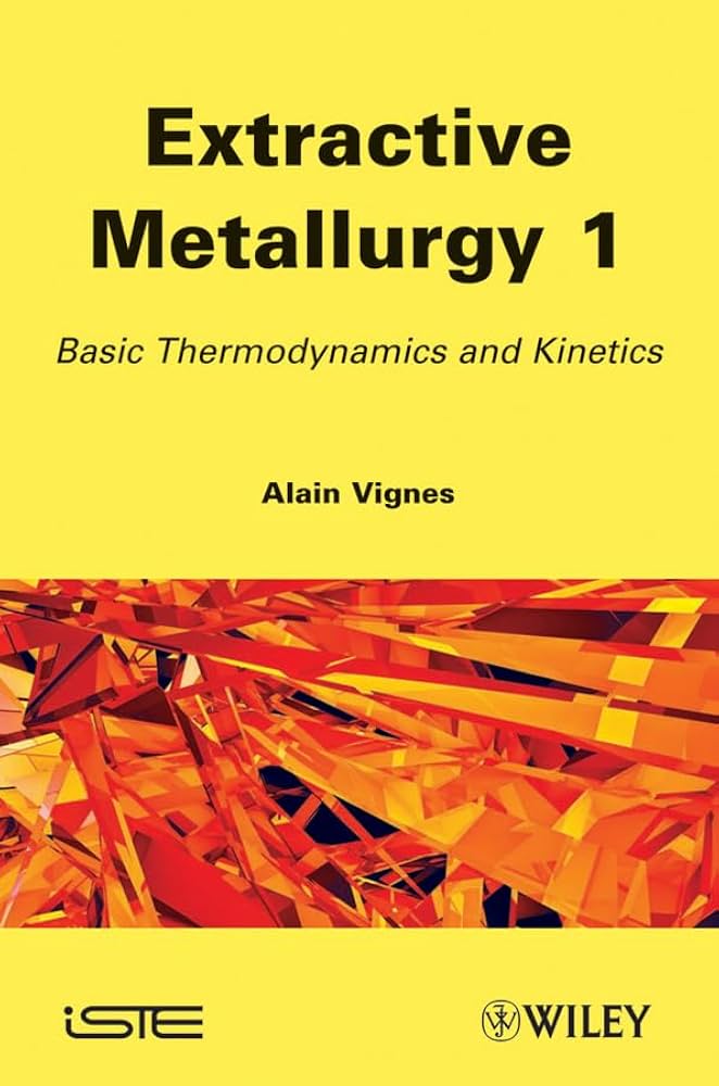 Extractive Metallurgy 1 ( Basic Thermodynamics and Kinetick)