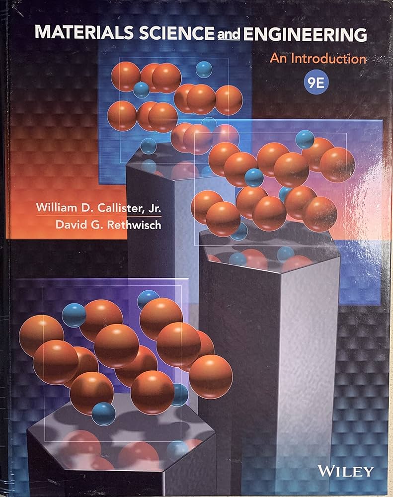 Materials Science and Engineering An Introduction by William D. Callister, Jr., David G. Rethwish