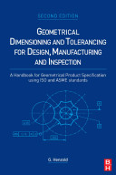 Geometrical Dimensioning and Tolerancing for Design, Manufacturing and Inspection