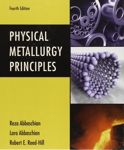 Physical Metallurgy Principles , Fourth Edition